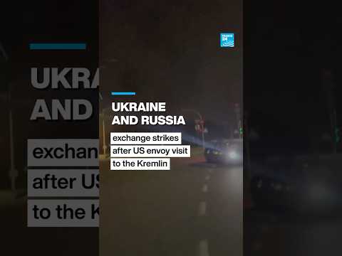 Ukraine and Russia exchange strikes after US envoy visit to the Kremlin • FRANCE 24 English