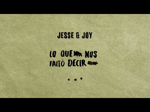 Jesse & Joy - Lo Que Nos Faltó Decir (Lyric Video)