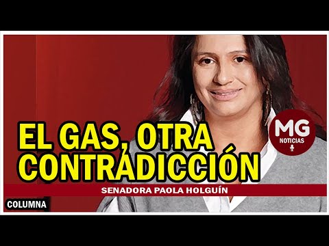 EL GAS, OTRA CONTRADICCIÓN  Por Paola Holguín