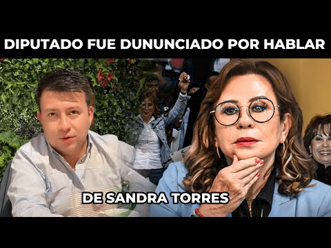 SANDRA TORRES DENUNCIA AL DIPUTADO DE LA UNE ADIM MALDONADO POR HABLAR DE ELLA | GUATEMALA