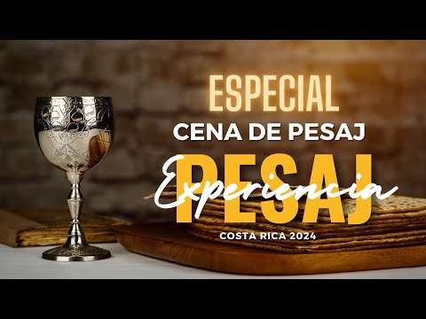 Especial CENA DE PESAJ  [Experiencia  Pesaj 2024 COSTA RICA] 18:30 hrs (UTC-6) EN VIVO!!!!