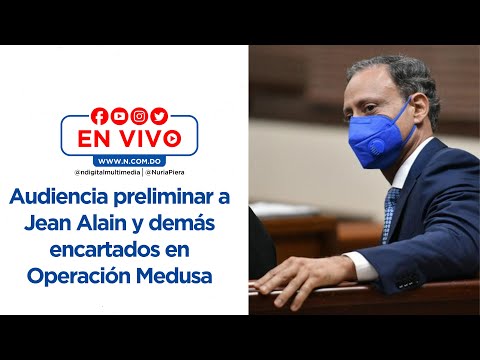 EN VIVO: Audiencia preliminar a Jean Alain y demás encartados en Operación Medusa