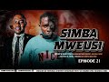 SIMBA MWEUSI {BLACK LION} - EPISODE 21 CHUMVINYINGI & KAZOA