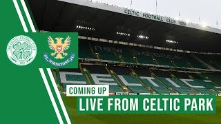 LIVE from Celtic Park – Celtic v St Johnstone pre-match