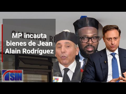 MP incauta bienes de Jean Alain Rodríguez