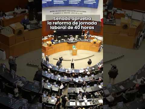 Senado aprueba la reforma de jornada laboral de 40 horas 😆