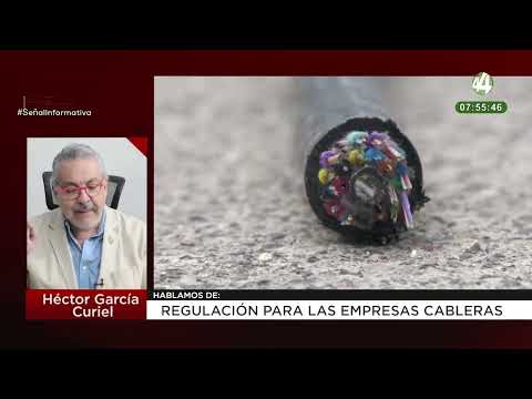 Regulación para las empresas cableras: Héctor García Curiel