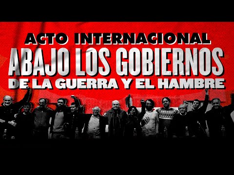 Acto Internacional // ¡Abajo los gobiernos de la guerra y el hambre!