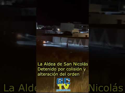 Detenido en La Aldea de San Nicolás tras colisión con vehículo y alteración del orden