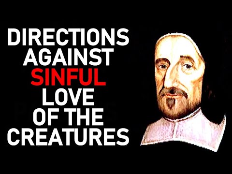 Governing the Passions 2: Directions Against Sinful Love of the Creatures - Puritan Richard Baxter