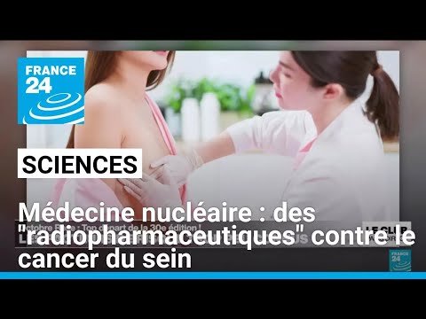 Médecine nucléaire : des radiopharmaceutiques prometteurs pour lutter contre le cancer du sein