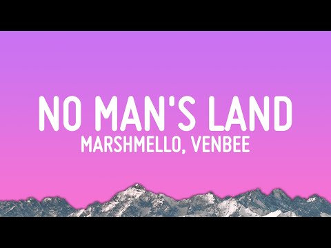 Marshmello, venbee - No Man's Land (Lyrics)