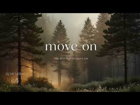 The Best Way to Move On 🌲🍃 Soft Piano for Overthinking at Night