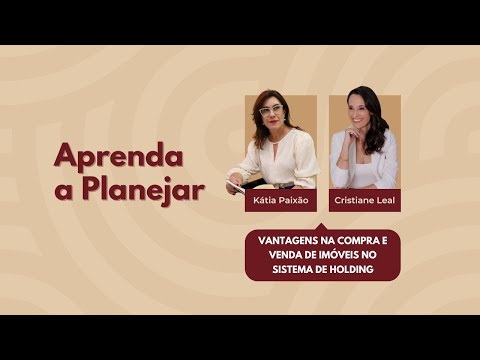 Aprenda a Planejar: Vantagens na Compra e Venda de Imóveis no Sistema de Holding