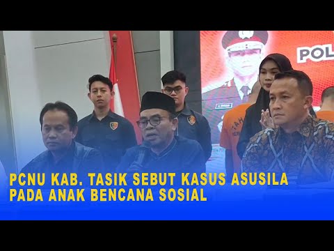 PCNU KAB TASIK SEBUT KASUS ASUSILA PADA ANAK BENCANA SOSIAL