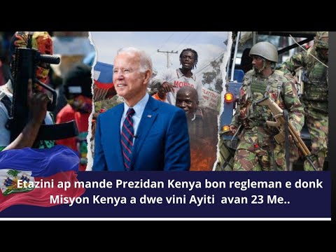 Etazini ap mande Prezidan Kenya bon regleman e donk Misyon Kenya a dwe vini Ayiti  avan 23 Me