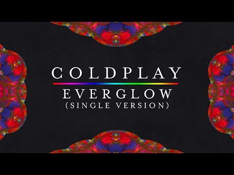 Coldplay — Everglow (New Version, Single Version) [Lyrics | Lyric Video]