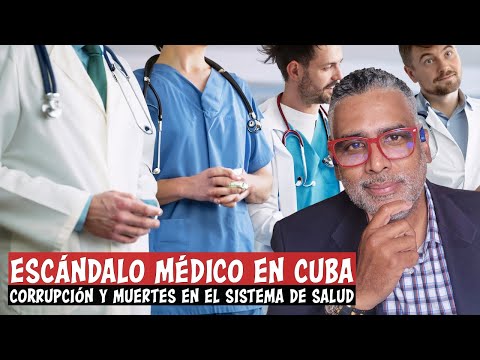 Escándalo médico en Cuba: corrupción y muertes en el sistema de salud