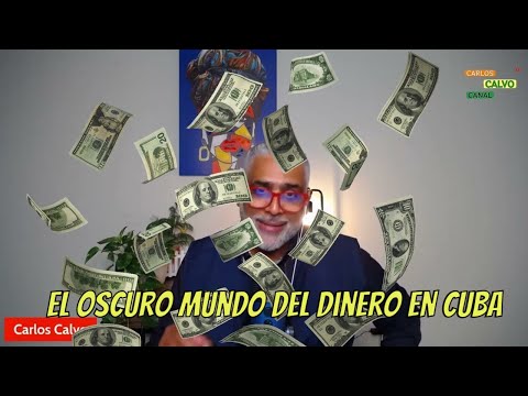 ¡Impactantes  revelaciones sobre el oscuro mundo del dinero en Cuba! | Carlos Calvo