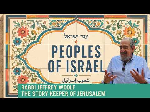 Peoples of Israel: Rabbi Jeffrey Woolf, the story keeper of Jerusalem
