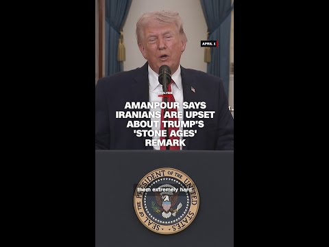 Amanpour says Iranians are upset about Trump's 'stone ages' remark
