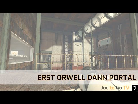 [DE] Erst Orwell #01, dann Portal 1 #01
