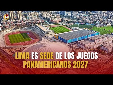 LIMA 2027: CAPITAL PERUANA FUE ELEGIDA COMO SEDE DE LOS JUEGOS PANAMERICANOS