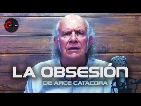LA OBSESIÓN DE ARCE CATACORA | CARLOS VALVERDE | #CabildeoDigital