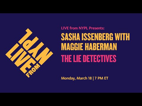 Sasha Issenberg with Maggie Haberman: The Lie Detectives | LIVE from
NYPL