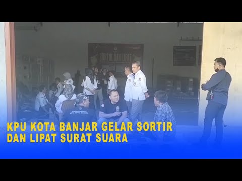 KPU KOTA BANJAR GELAR SORTIR DAN LIPAT SURAT SUARA