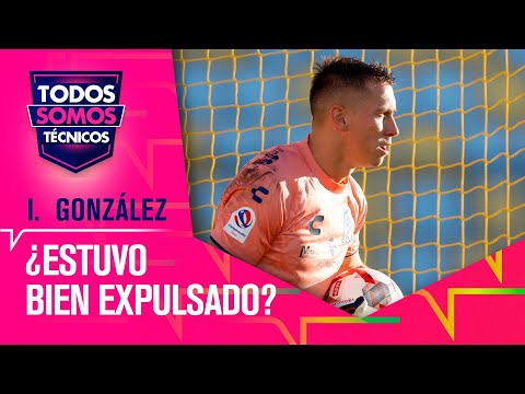 Polémica expulsión de Ignacio González vs. Colo Colo - Todos Somos Técnicos