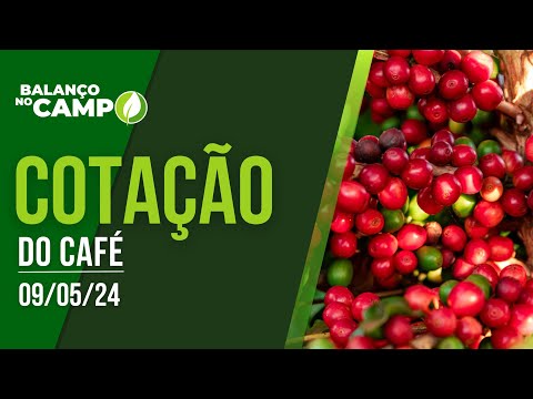 COTAÇÃO DO CAFÉ - 09/05/2024