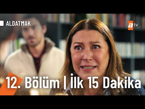 Aldatmak 12. Bölüm | İlk 15 Dakika