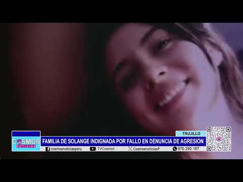 Trujillo: familia de Solange indignada por fallo en denuncia de agresión