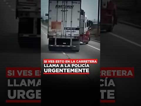 Si ves esto en la carretera, llama a la policía.