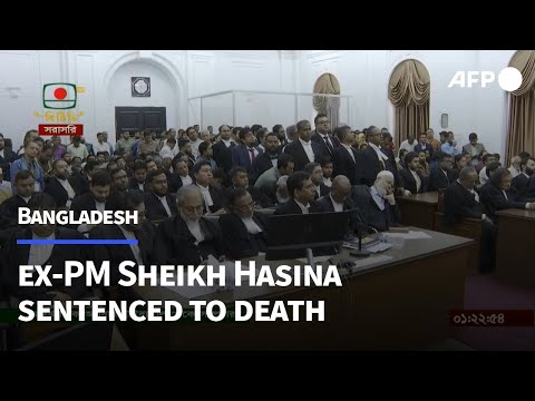 Bangladesh sentences ex-PM Sheikh Hasina to death for crimes against humanity | AFP