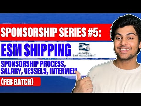 SPONSORSHIP SERIES #5: ESM SHIPPING SPONSORSHIP PROCESS, SALARY, VESSELS, INTERVIEW (FEB BATCH)