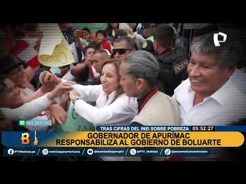 BDP INFORME Gobernador de Apurímac responsabiliza al Gobierno, tras cifras del INEI sobre pobreza