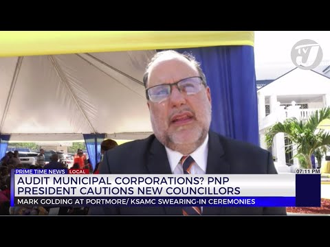 Audit Municipal Corporations? PNP President Cautions New Councillors | TVJ News