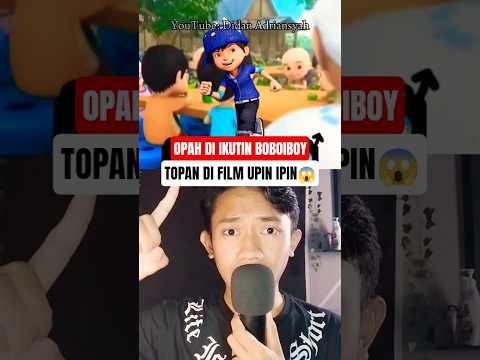 OPAH DI IKUTIN BOBOIBOY DI FILM UPIN IPIN 😱#upinipin #animasi #boboiboy #shorts