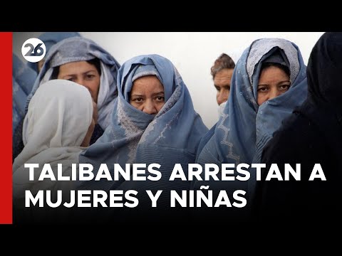 AFGANISTÁN | Talibanes arrestan a mujeres y niñas por no llevar el hiyab
