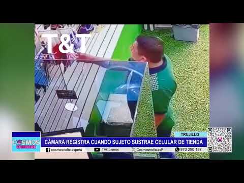 Trujillo: cámara registra cuando sujeto sustrae celular de tienda
