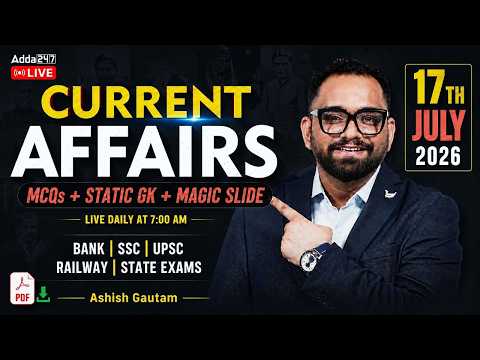 Current Affairs Today | 17th July 2026 Current Affairs | Daily Current Affairs By Ashish Gautam
