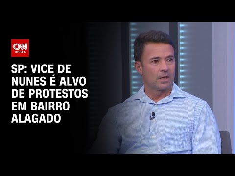 SP: Vice de Nunes é alvo de protestos em bairro alagado | CNN 360º