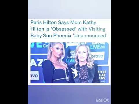 Paris Hilton Says Mom Kathy Hilton Is 'Obsessed' with Visiting Baby Son Phoenix 'Unannounced'