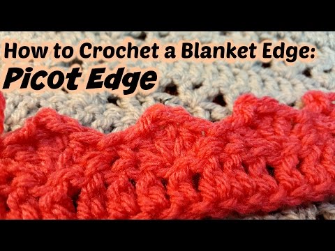 How to Crochet a Blanket Edge - Picot Edge