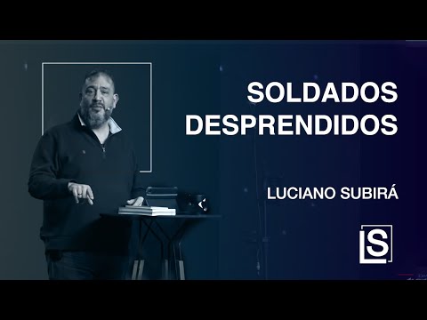 SOLDADOS DESPRENDIDOS - Luciano Subirá