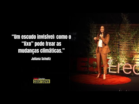 Um escudo invisível: como o "lixo" pode frear as mudanças climáticas | Juliana Schultz | TEDxErechim