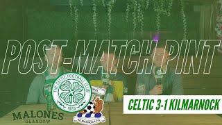 Celtic 3-1 Kilmarnock | Post-Match Pint | 12 Points Clear!