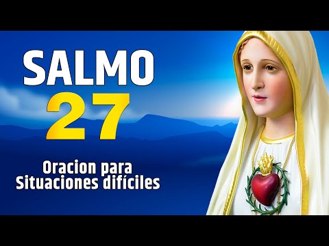 SALMO 27 - Oración para situaciones difíciles. #oraciondehoy
